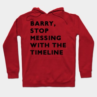 Barry, stop messing with the timeline Hoodie